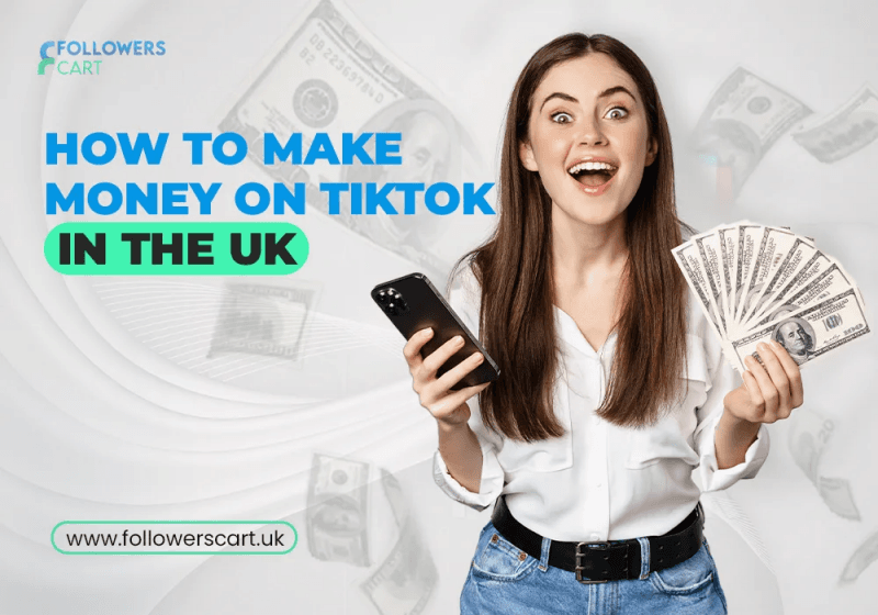 How To Make Money On TikTok In The UK: A Complete Guide