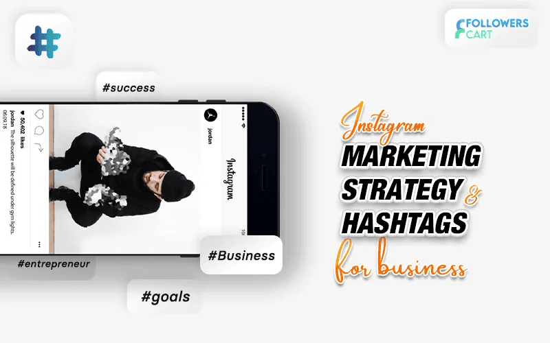 Instagram Marketing Strategy and Hashtags for Business
