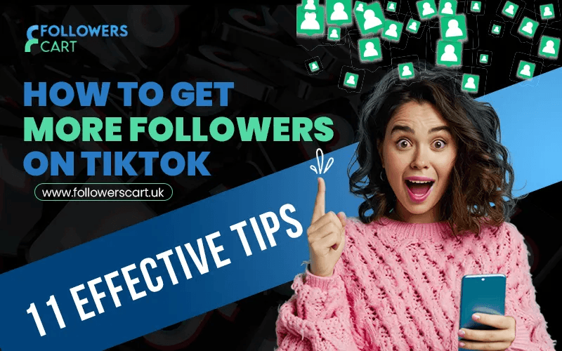 How to Get More Followers on TikTok | 11 Effective Tips