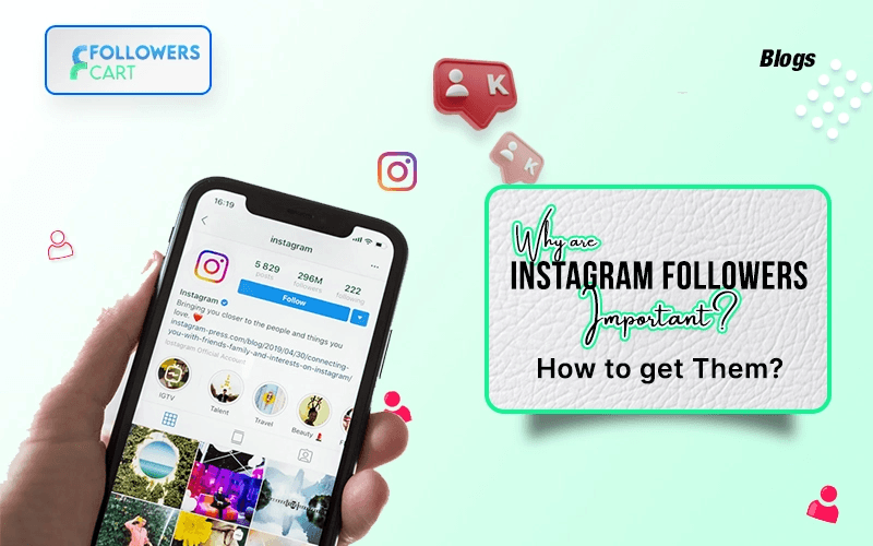 Why are Instagram Followers Important? And How To Get them?